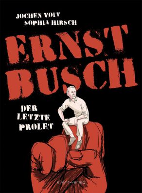 Ernst Busch - Der letzte Prolet avant-verlag Jochen Voit Graphic Novel SC NEU
