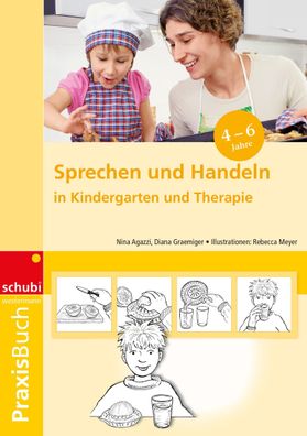 Sprechen und Handeln: in Kindergarten und Therapie Praxisbuch: Sprachf?rder ...