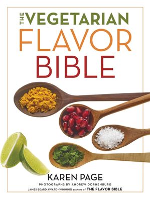 The Vegetarian Flavor Bible: The Essential Guide to Culinary Creativity wit ...