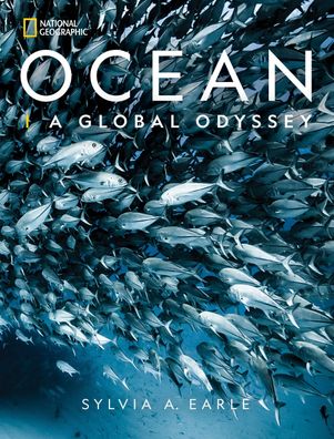 National Geographic Ocean: A Global Odyssey, Sylvia A. Earle