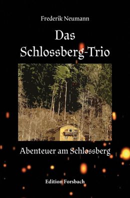 Das Schlossberg-Trio: Abenteuer am Schlossberg (Kinderb?cher mit Herz), Fre ...