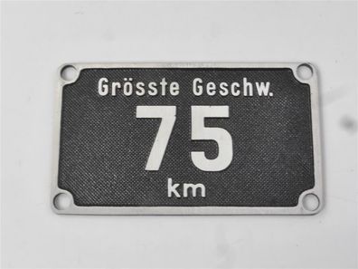 Schild Eisenbahnschild Lokschild "Grösste Geschw. 75 km"