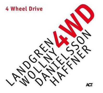 Nils Landgren, Michael Wollny, Lars Danielsson & Wolfgang Haffner: 4 Wheel Drive ...