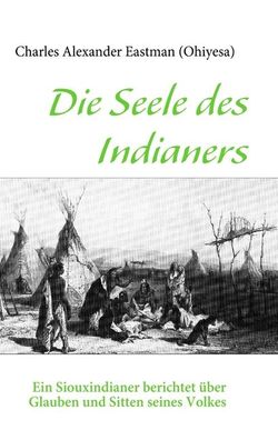 Die Seele des Indianers, Charles Alexander Eastman (Ohiyesa)