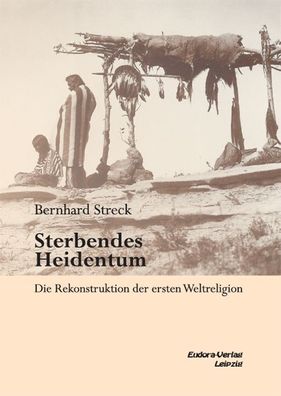 Sterbendes Heidentum, Bernhard Streck