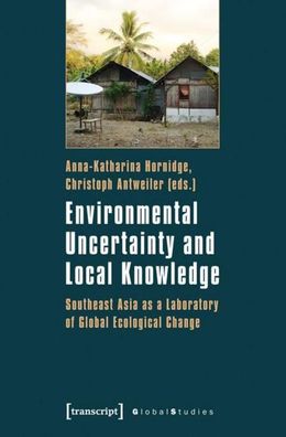 Environmental Uncertainty and Local Knowledge, Anna-Katharina Hornidge