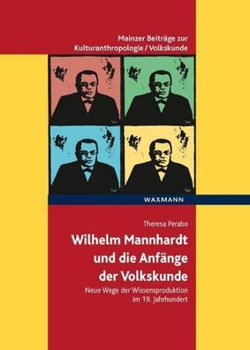 Wilhelm Mannhardt und die Anf?nge der Volkskunde, Theresa Perabo