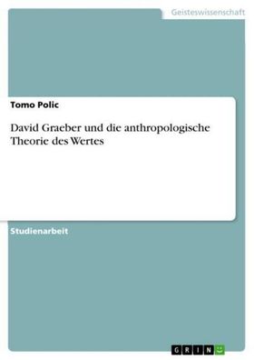 David Graeber und die anthropologische Theorie des Wertes, Tomo Polic