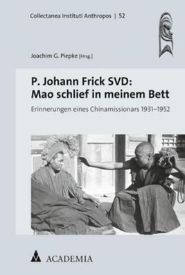 P. Johann Frick SVD: Mao schlief in meinem Bett, Joachim G. Piepke