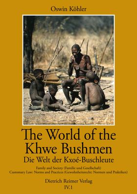 The World of the Khwe Bushmen in Southern Africa - Die Welt der Kxo?-Buschl ...