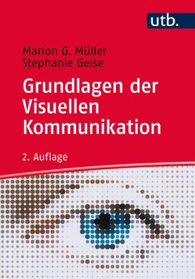 Grundlagen der visuellen Kommunikation, Marion G. M?ller