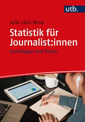 Statistik f?r Journalist: innen, Julia L?ck-Benz