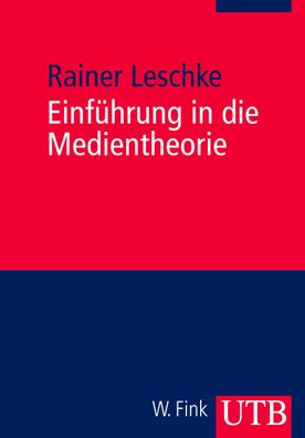 Einf?hrung in die Medientheorie, Rainer (Prof. Dr.) Leschke