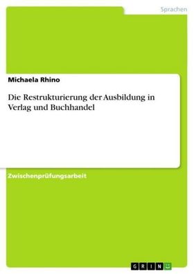 Die Restrukturierung der Ausbildung in Verlag und Buchhandel, Michaela Rhino