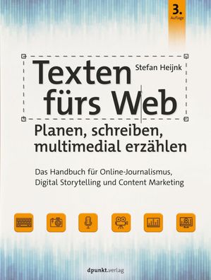 Texten f?rs Web: Planen, schreiben, multimedial erz?hlen, Stefan Heijnk
