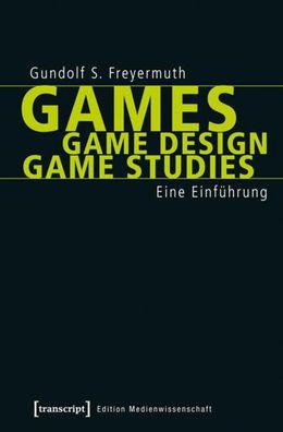 Games | Game Design | Game Studies, Gundolf S. Freyermuth
