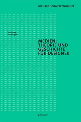 Medien: Theorie und Geschichte f?r Designer, Gerhard Schweppenh?user
