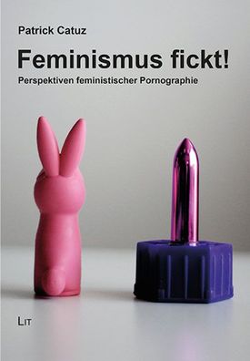 Feminismus fickt!, Patrick Catuz