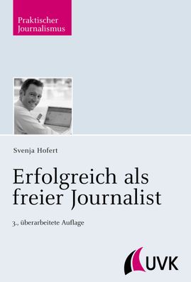 Erfolgreich als freier Journalist, Svenja Hofert