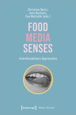 Food - Media - Senses, Christina Bartz