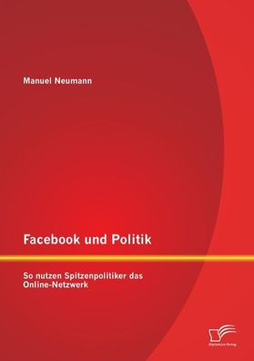 Facebook und Politik: So nutzen Spitzenpolitiker das Online-Netzwerk, Manue ...