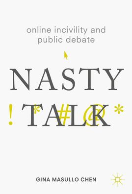 Online Incivility and Public Debate, Gina Masullo Chen
