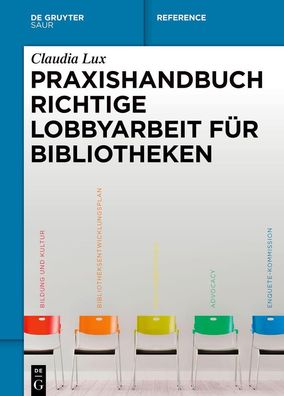 Praxishandbuch Richtige Lobbyarbeit f?r Bibliotheken, Claudia Lux