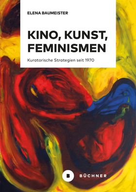 Kino, Kunst, Feminismen, Elena Baumeister