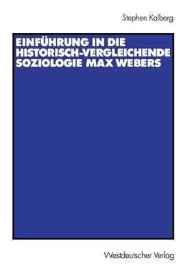 Einf?hrung in die historisch-vergleichende Soziologie Max Webers, Stephen K ...