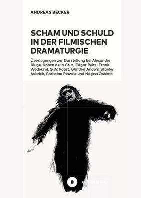 Scham und Schuld in der filmischen Dramaturgie, Andreas Becker