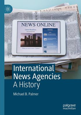 International News Agencies, Michael B. Palmer