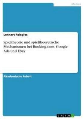 Spieltheorie und spieltheoretische Mechanismen bei Booking. com, Google Ads ...