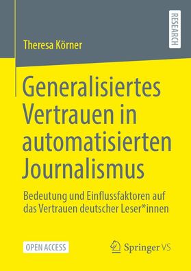 Generalisiertes Vertrauen in automatisierten Journalismus, Theresa K?rner