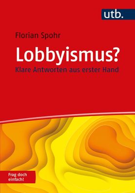Lobbyismus? Frag doch einfach!, Florian Spohr