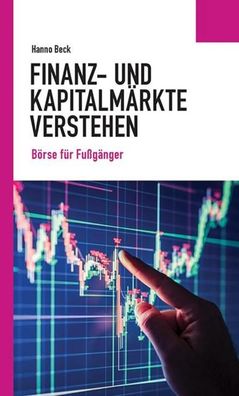 Finanz- und Kapitalm?rkte verstehen, Hanno Beck