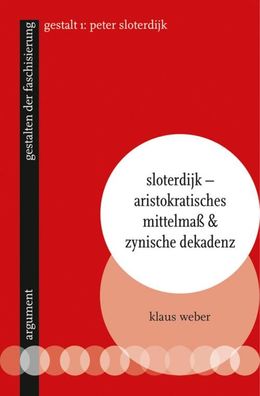 Sloterdijk - Aristokratisches Mittelma? & zynische Dekadenz, Klaus Weber