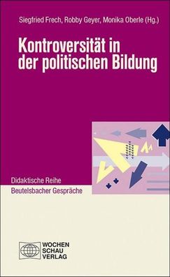 Kontroversit?t in der politischen Bildung, Siegfried Frech