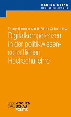 Digitalkompetenzen in der politikwissenschaftlichen Hochschullehre, Thomas ...