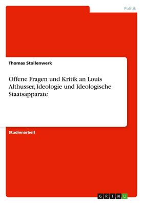 Offene Fragen und Kritik an Louis Althusser, Ideologie und Ideologische Sta ...