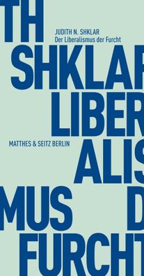 Der Liberalismus der Furcht, Judith N. Shklar