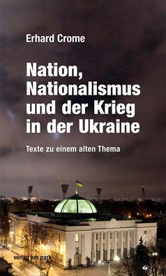 Nation, Nationalismus und der Krieg in der Ukraine, Erhard Crome