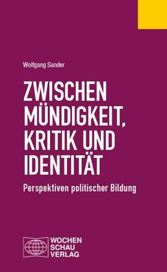 Zwischen M?ndigkeit, Kritik und Identit?t, Wolfgang Sander