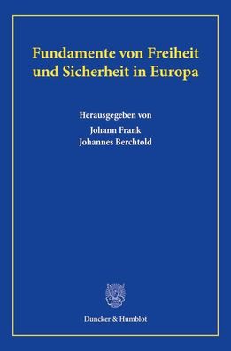 Fundamente von Freiheit und Sicherheit in Europa., Johann Frank