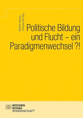 Politische Bildung und Flucht - ein Paradigmenwechsel?!, Sabine Achour