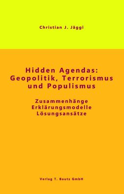 Hidden Agendas: Geopolitik, Terrorismus und Populismus, Christian J J?ggi