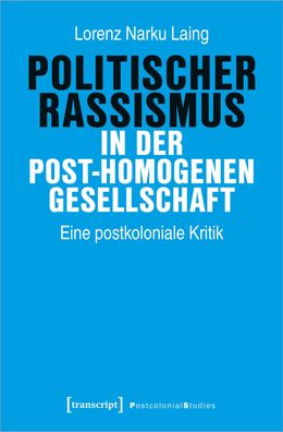 Politischer Rassismus in der post-homogenen Gesellschaft, Lorenz Narku Laing