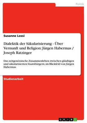 Dialektik der S?kularisierung - ?ber Vernunft und Religion: J?rgen Habermas ...