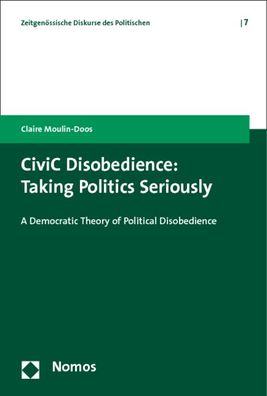 CiviC Disobedience: Taking Politics Seriously, Claire Moulin-Doos
