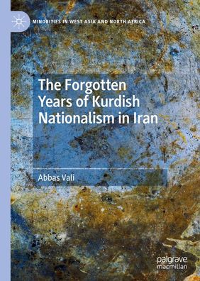 The Forgotten Years of Kurdish Nationalism in Iran, Abbas Vali