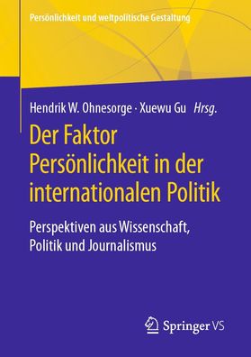 Der Faktor Pers?nlichkeit in der internationalen Politik, Hendrik W. Ohneso ...